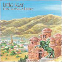 Little Feat : Time Loves a Hero